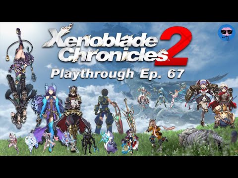Xenoblade Chronicles 2 Playthrough: Episode 67 (Hooded Assault)