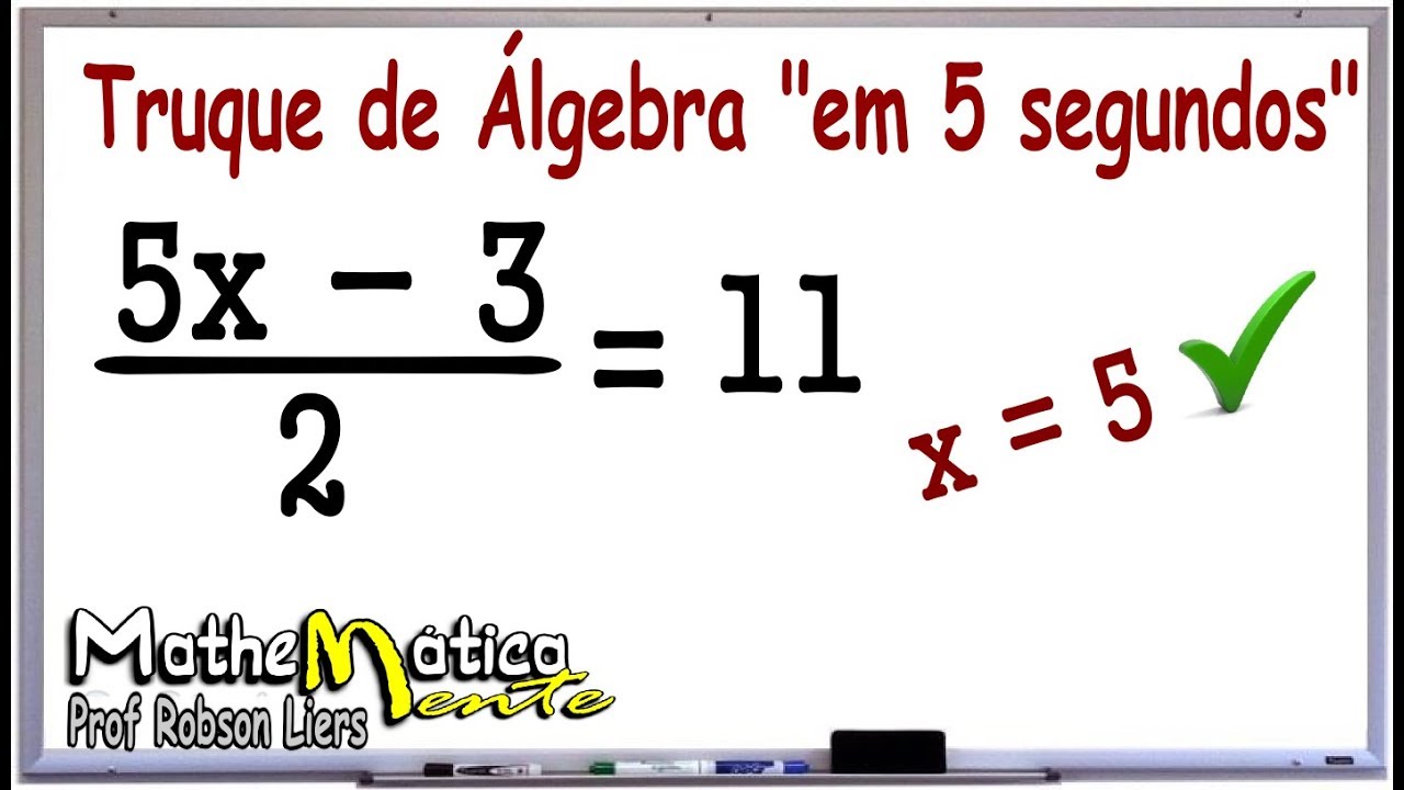 TRUQUE DE ÁLGEBRA - COMO RESOLVER EQUAÇÕES EM 5 SEGUNDOS - Prof  Robson Liers