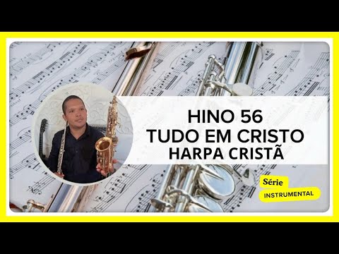 Harpa Cristã –56  ✨🎶 – Tudo em Cristo/ Série instrumental Sax 🎷