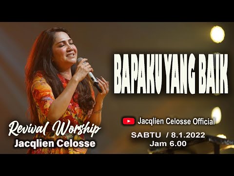 BAPAKU YANG BAIK   - JACQLIEN CELOSSE - REVIVAL WORSHIP - JC MIISTRY