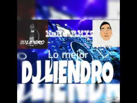 « LO MEJOR DE DJ LIENDRO» CASTY *NaHu RMXS*  (EXPLOTA)