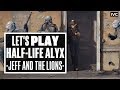 Let's Play Half-Life: Alyx Episode 5 - JEFF AND THE LIONS - Ian's VR Corner