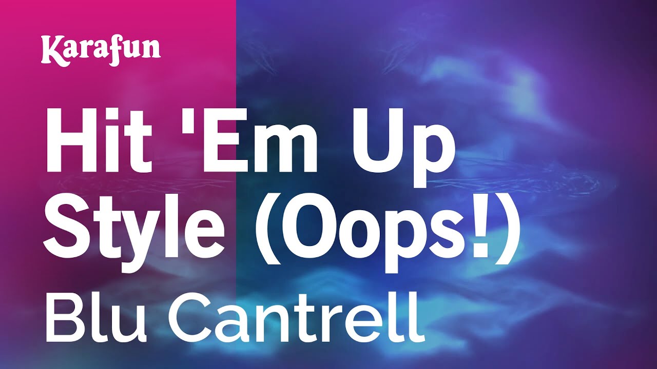 Hit 'Em Up Style (Oops!) - Blu Cantrell | Karaoke Version | KaraFun