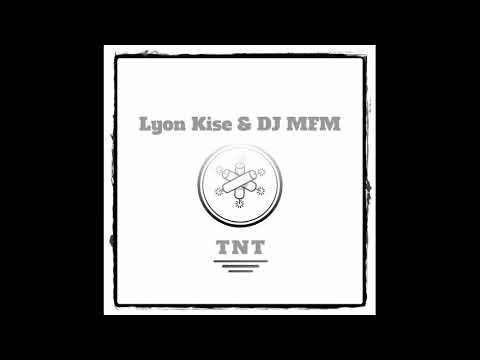 Lyon Kise & DJ MFM - TNT