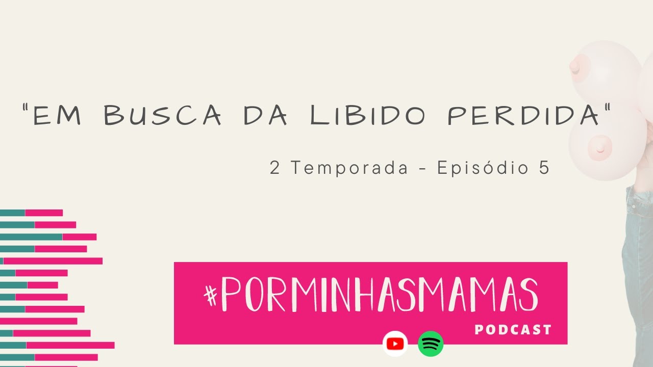 "Em busca da libido perdida" - Podcast PorMinhasMamas Ep 013
