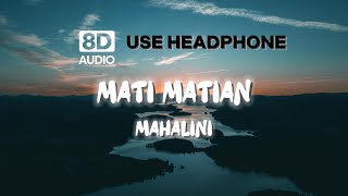 Download lagu MATI MATIAN (8D AUDIO) || MAHALINI mp3 Download lagu MATI MATIAN (8D AUDIO) || MAHALINI mp3