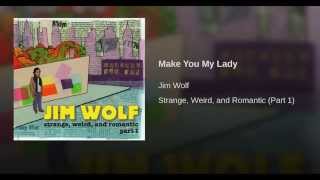 Make You My Lady | Jim Wolf