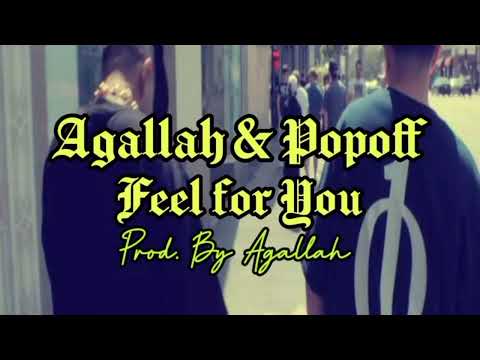 Agallah & PopOff - Feel For You (Prod. By Agallah)