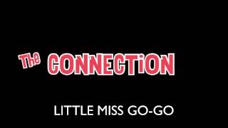 The Connection - LITTLE MISS GO-GO