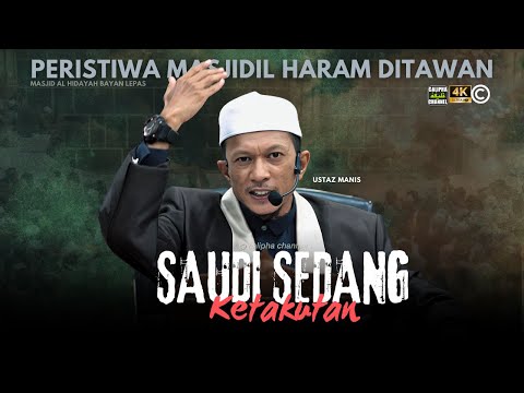 USTAZ MANIS - SAUDI SEDANG DALAM KETAKUTAN