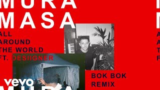 Mura Masa - All Around The World (Bok Bok Remix) ft. Desiigner