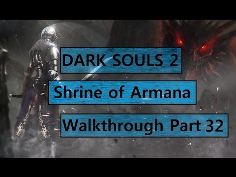 Dark Souls 2: Shrine of Armana - Walkthrough Part 32