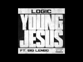 Logic - Young Jesus ft. Big Lenbo (Official Audio)