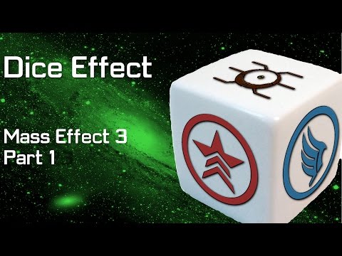 Dice Effect: Mass Effect 3 - Part 1: Earth