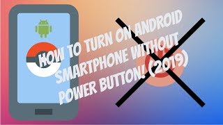 How To Turn On Android Smartphone Without Power Button! (2019)