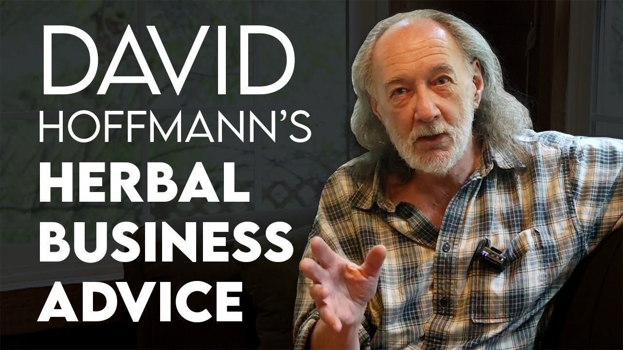 David Hoffmann’s Surprising Take on Starting an Herbal Business