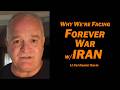 Why We Re Facing Forever War W Iran Lt Col Daniel Davis