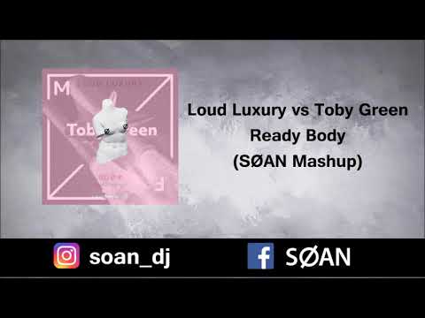 Loud Luxury vs Toby Green - Ready Body (SØAN Mashup) [FREE DOWNLOAD]