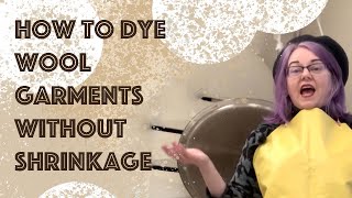 How to dye wool garments with minimal shrinkage