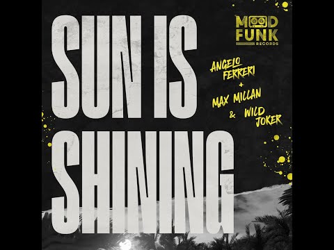 Angelo Ferreri + Max Millan & Wild Joker - Sun Is Shining (Original Mix)