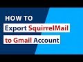 How To Export SquirrelMail To Gmail With Attachments