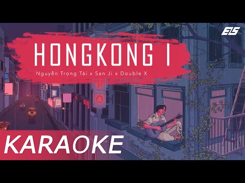 [Karaoke] HongKong1 - Nguyễn Trọng Tài x San Ji x Double X