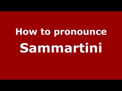 How to pronounce Sammartini (Italian/Italy) - PronounceNames.com