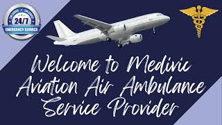 Pick Transparent Relocation Assistance by Medivic Air Ambulance in Chennai
