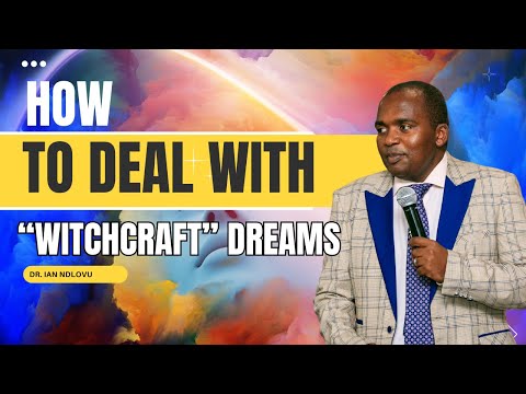 How to deal with "witchcraft" DREAMS - Dr. Ian Ndlovu