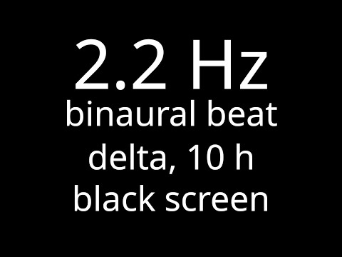 2.2 Hz binaural beat for 10 h, delta, black screen