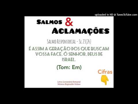 SALMO 23(24) - É ASSIM A GERAÇÃO DOS QUE BUSCAM VOSSA FACE, Ó SENHOR, DEUS DE ISRAEL. (Salmos e Aclamações) - CATÓLICA