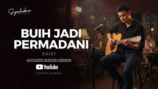 Download lagu Buih Jadi Permadani – Exist - Cover Smooth Akustik By Syahdan | Lagu Malaysia Terpopuler mp3