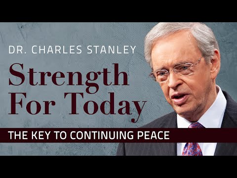 The Key to Continuing Peace – Dr. Charles Stanley