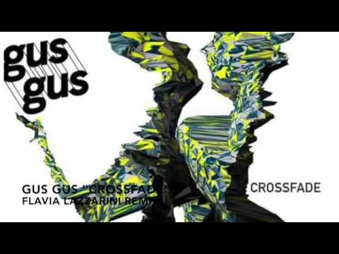 Gus Gus  Crossfade ( Flavia Lazzarini remix)