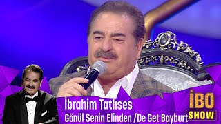 İbrahim Tatlıses - Gönül Senin Elinden / De Get Bayburt