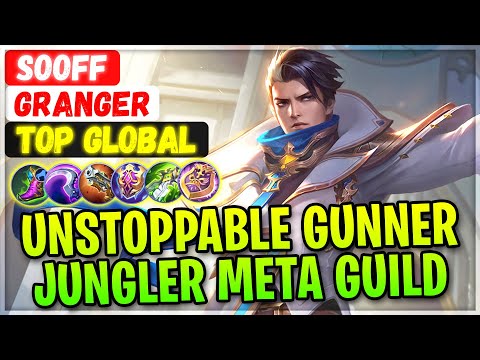 Unstoppable Gunner Jungler Meta Guild [ Top Global Granger ] Sooff - Mobile Legends Gameplay Build