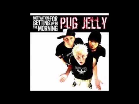 I - Pug Jelly