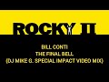 Bill Conti - The Final Bell (DJ Mike G. Rocky II Special Impact Video Mix)