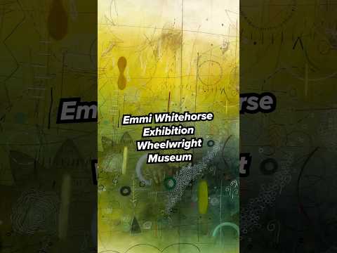 Emmi Whitehorse: Intimate Landscapes at the Wheelwright Museum