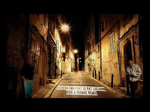 Akhenaton ft Le Rat Luciano  - Rien A Perdre  ( Remix )