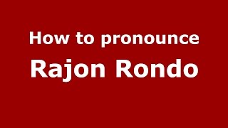 How to pronounce Rajon Rondo