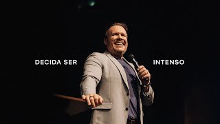 Decide to be intense | Bp. Marcelo Toschi