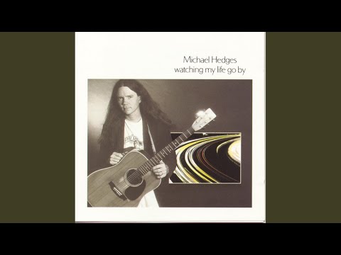 Watching My Life Go By - Michael Hedges