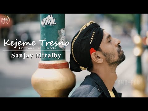 Sanjay Miralby  -  Kejeme Tresno