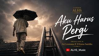 Download lagu Aku Harus Pergi - Ari Lesmana ft. Whisnu Santika | Cover ALHS (Lagu Galau Menyentuh Hati) mp3