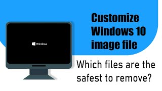 How to build a custom Windows 10 image file [Remove many unwanted files]