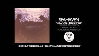Seahaven - Wild West Selfishness (Official Audio)