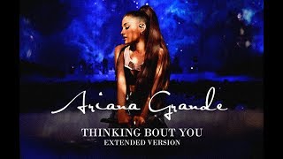 Ariana Grande - Thinking Bout You (Extended Version + Visual)