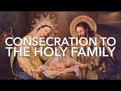 Consecration to the Holy Family