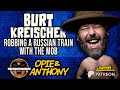 Opie Anthony Burt Kreischer Robbing A Russian Train With The Mob June 2011